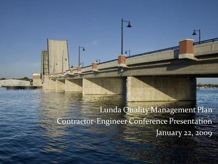 Lunda Quality Management Plan Contractor-Engineer Conference Presentation January 22, 2009.