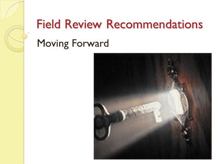 Field Review Recommendations Moving Forward. As we move the conversation forward on accountability in adult literacy we bring along our assumptions and.