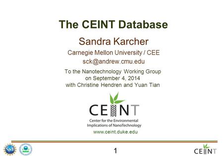 The CEINT Database Sandra Karcher Carnegie Mellon University / CEE  To the Nanotechnology Working Group on September.