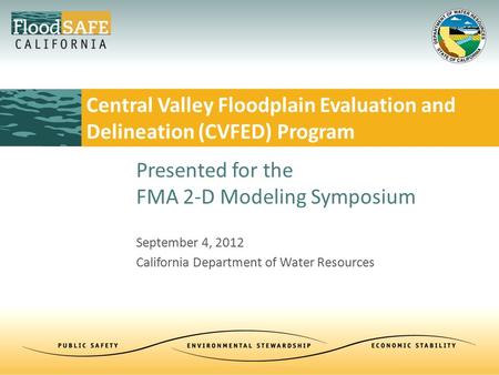 September 4, 2012 California Department of Water Resources Central Valley Floodplain Evaluation and Delineation (CVFED) Program Presented for the FMA 2-D.