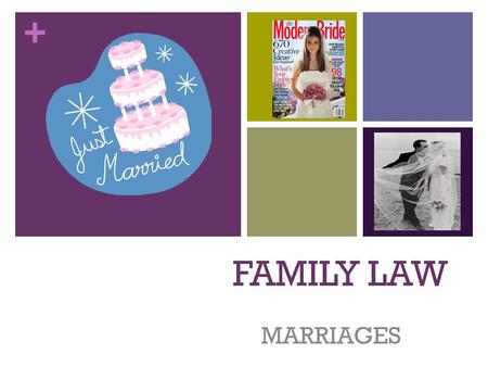 + FAMILY LAW MARRIAGES. + The Definition of Marriage (in California) You should write this down…. CA Civil Code § 4100 defines “marriage” as A personal.