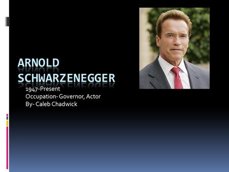 1947-Present Occupation- Governor, Actor By- Caleb Chadwick.