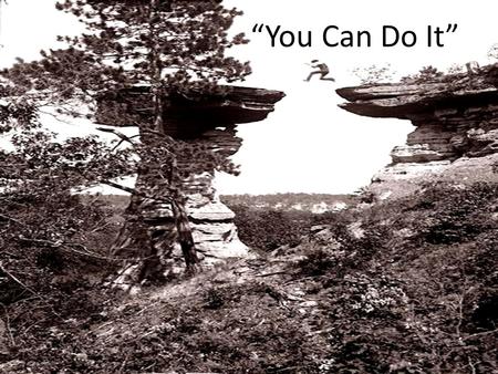 “You Can Do It”. You Can Do It Whosoever The term whoever or everyone should convince us that we can live a faithful Christian life if we so desire.