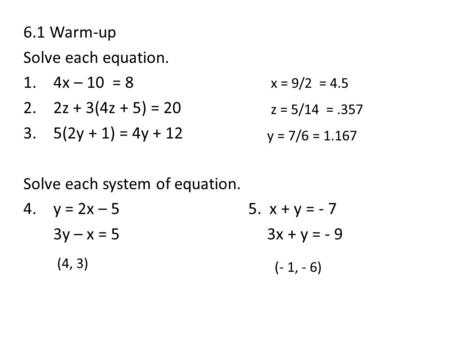 Solve each system of equation. y = 2x – 5 5. x + y = - 7