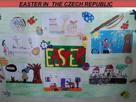 EASTER IN THE CZECH REPUBLIC. EASTER SUNDAY  Easter Sunday is a day of preparations for Easter Monday. Girls paint, color and decorate eggs and another.