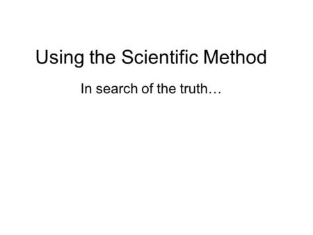 Using the Scientific Method