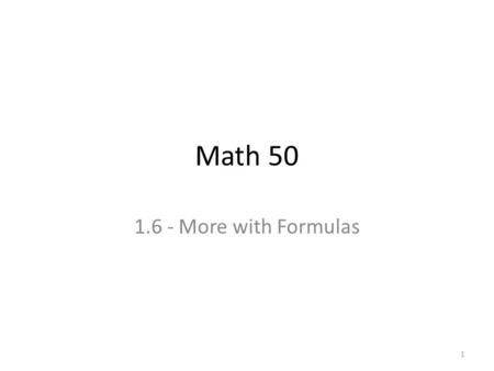 Math 50 1.6 - More with Formulas 1. 2 Perimeter of a rectangle.