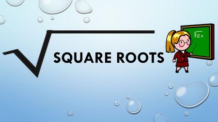 SQUARE ROOTS. WARM UP 1.Simplify the expression: 8b + 12(b + 2) 2.Write and solve the equation: twenty-one subtracted from a number is – 8. Find the number.