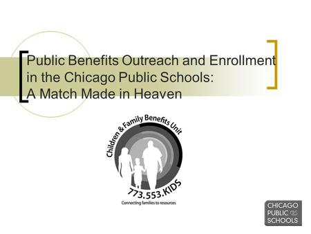 Public Benefits Outreach and Enrollment in the Chicago Public Schools: A Match Made in Heaven.