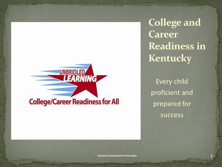 Every child proficient and prepared for success Kentucky Department of Education 1.