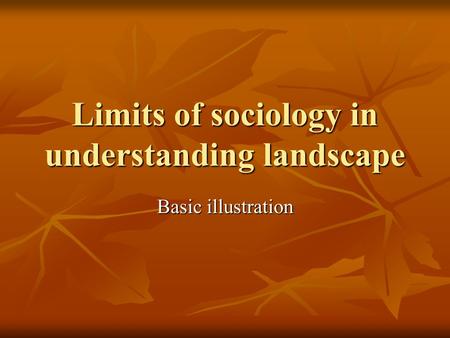 Limits of sociology in understanding landscape Basic illustration.