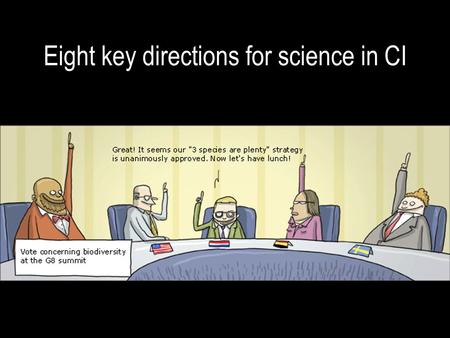 Eight key directions for science in CI. Biome coverage of our baseline biodiversity data Currently: largely terrestrial alone Direction: terrestrial +