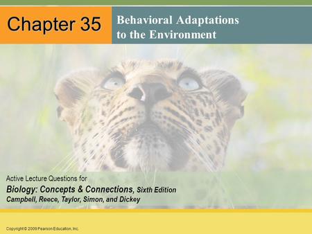 Copyright © 2009 Pearson Education, Inc. Active Lecture Questions for Biology: Concepts & Connections, Sixth Edition Campbell, Reece, Taylor, Simon, and.