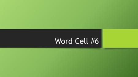 Word Cell #6. Cells a-(without/not) -ar(of/relating to) archeo(ancient/old) astro(star) biblio(book) bio(life) chrono(time) circum(around/about) col-