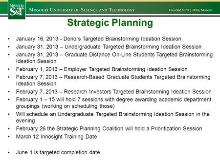 Strategic Planning January 16, 2013 - Donors Targeted Brainstorming Ideation Session January 31, 2013 – Undergraduate Targeted Brainstorming Ideation Session.