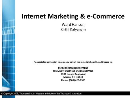 © Copyright 2006, Thomson South-Western, a division of the Thomson Corporation Internet Marketing & e-Commerce Ward Hanson Kirthi Kalyanam Requests for.