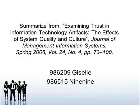 1 Summarize from: “Examining Trust in Information Technology Artifacts: The Effects of System Quality and Culture”, Journal of Management Information Systems,