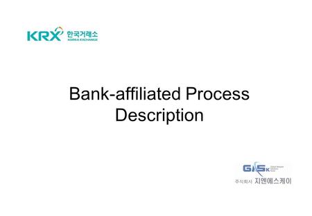 Bank-affiliated Process Description. 2 Bank-affiliated Business Process Description 1. Bank-affiliated Business Process 1.1 Precondition - Securities.