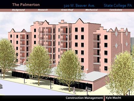 320 W. Beaver Ave. State College PA. Overview Background: The Palmerton Analysis 1: Sustainable Student Apartment Buildings Research Analysis 2: Green.