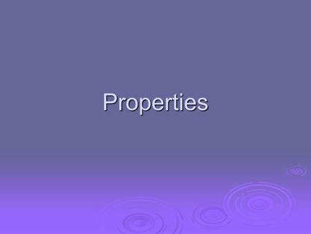 Properties.