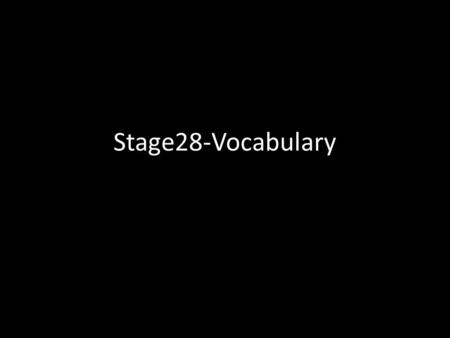 Stage28-Vocabulary. Arrogantia, arrogantiae, f. Beneficium, beneficiī.