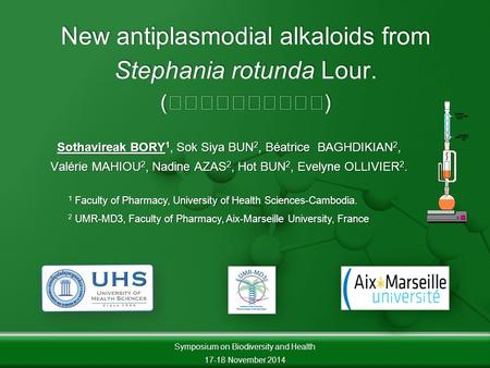 New antiplasmodial alkaloids from Stephania rotunda Lour. () Sothavireak BORY 1, Sok Siya BUN 2, Béatrice BAGHDIKIAN 2, Valérie MAHIOU 2, Nadine AZAS 2,