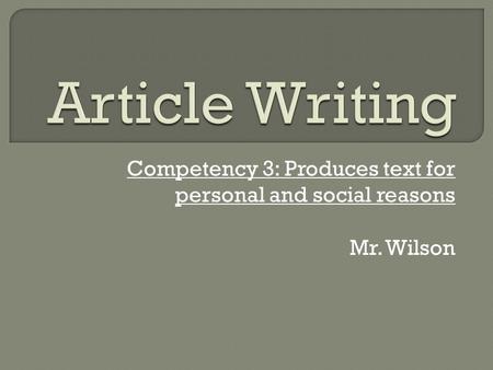 Competency 3: Produces text for personal and social reasons Mr. Wilson.