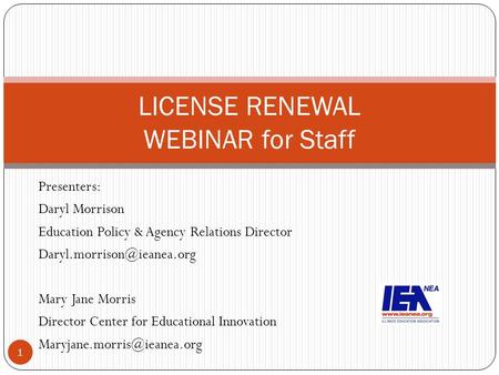 Presenters: Daryl Morrison Education Policy & Agency Relations Director Mary Jane Morris Director Center for Educational Innovation.