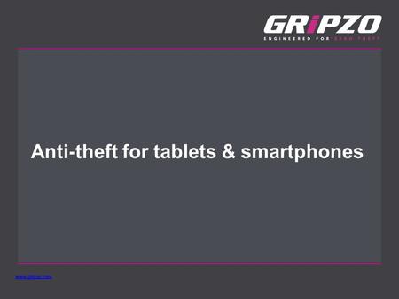 Www.gripzo.com Anti-theft for tablets & smartphones.