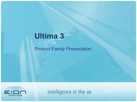 Ultima 3 Product Family Presentation. Presentation Outline Product Family Overview Competitive Advantages Applications Competitive Analysis.