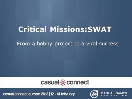 Critical Missions:SWAT From a hobby project to a viral success.