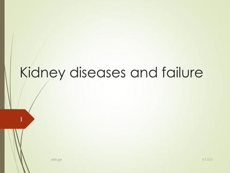 Kidney diseases and failure 8.5.2010 nefro.ppt 1.