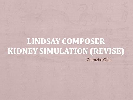 Chenzhe Qian. + Be useful as a education tool – Multi-level simulation – CMMB / Medical education + Assist biological researches – Prediction helps experiment.