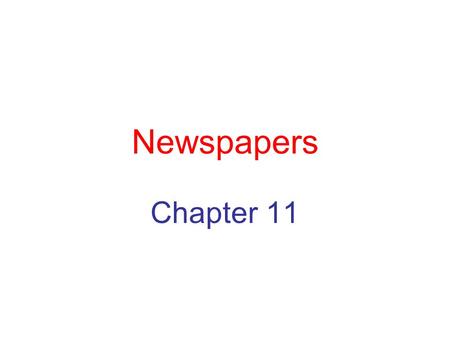 Newspapers Chapter 11. Newspapers Newspapers can be relied upon where the message delivery goal requires daily frequency and broad local reach to consumers.