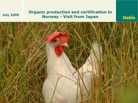 Organic production and certification in Norway - Visit from Japan July 2009.