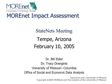 Www.more.net | University of Missouri Copyright ©2005 MOREnet and The Curators of the University of Missouri MOREnet Impact Assessment Tempe, Arizona February.