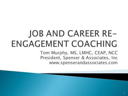 Tom Murphy, MS, LMHC, CEAP, NCC President, Spenser & Associates, Inc www.spenserandassociates.com 1.