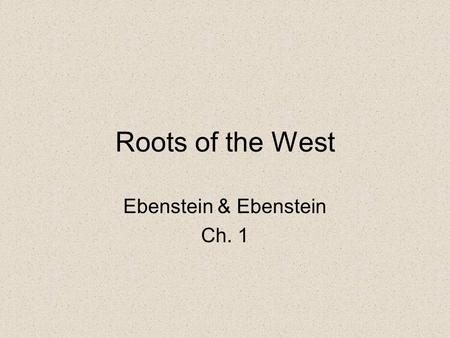 Roots of the West Ebenstein & Ebenstein Ch. 1. Leo Strauss ( 1899 – 1973) : “What is Political Philosophy?” “All political action aims at either preservation.