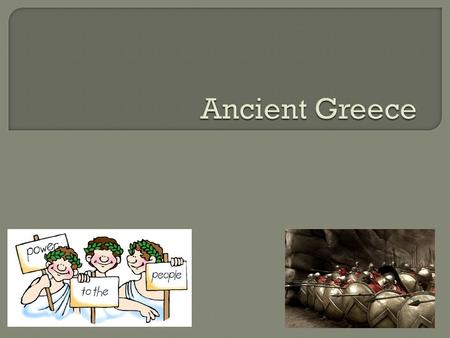  Greece is a mountainous peninsula about the size of Louisiana.  The mountains and the sea were the most important geographical influences on Greece.