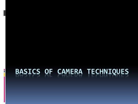 . Camera Shots There are 3 main types of shots Long shot. Medium shot. Close-up shot.