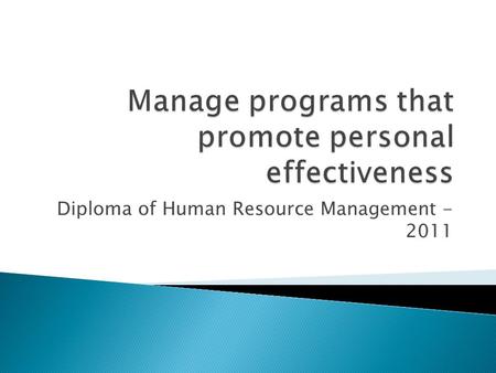 Diploma of Human Resource Management - 2011.  This unit describes the performance outcomes, skills and knowledge required to manage programs within a.