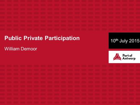 Public Private Participation William Demoor 10 th July 2015.