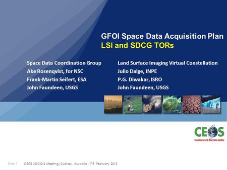 Slide: 1 CEOS SDCG-3 Meeting|Sydney, Australia| 7-9 February 2013 Space Data Coordination Group Land Surface Imaging Virtual Constellation Ake Rosenqvist,