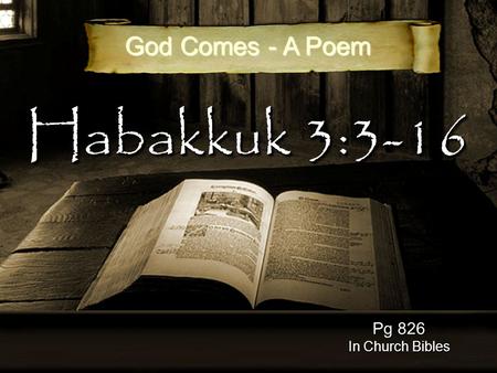 Habakkuk 3:3-16 Pg 826 In Church Bibles God Comes - A Poem.