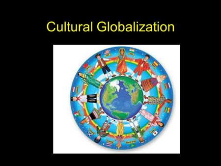 Cultural Globalization