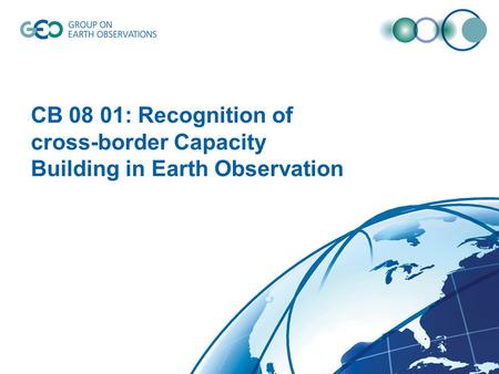 CB 08 01: Recognition of cross-border Capacity Building in Earth Observation.