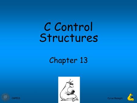 CMPE13Cyrus Bazeghi Chapter 13 C Control Structures.