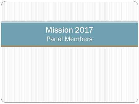 Mission 2017 Panel Members. Professor Maarten de Wit Nelson Mandela Metropolitan University Founding and Science Director, Africa Earth Observatory Network.