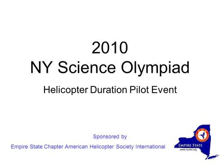 2010 NY Science Olympiad Helicopter Duration Pilot Event Sponsored by Empire State Chapter American Helicopter Society International.