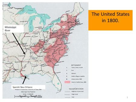 1 Spanish New Orleans Mississippi River The United States in 1800.